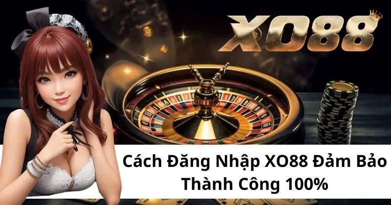 Các bước đăng nhập Xo88 đơn giản