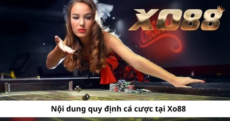 Các quy định cá cược tại Xo88