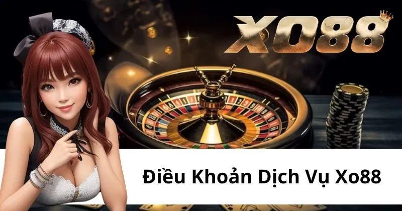 Điều khoản dịch vụ chung tại nhà cái Xo88