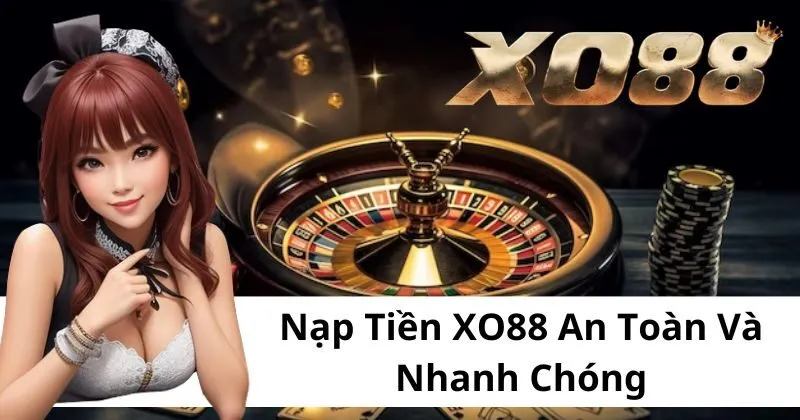 Điều kiện để tham gia nạp tiền XO88