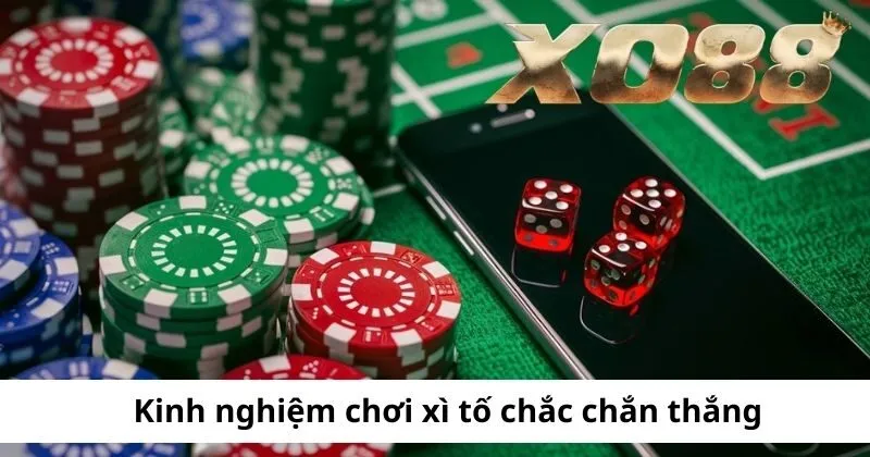 Kinh nghiệm chơi xì tố chắc ăn