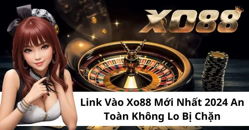 Truy cập link vào Xo88 chuẩn xác